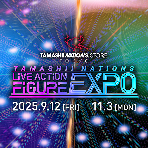TAMASHII NATIONS STORE TOKYOの新たな展示イベント「TAMASHII NATIONS LIVE ACTION FIGURE EXPO」開催決定！